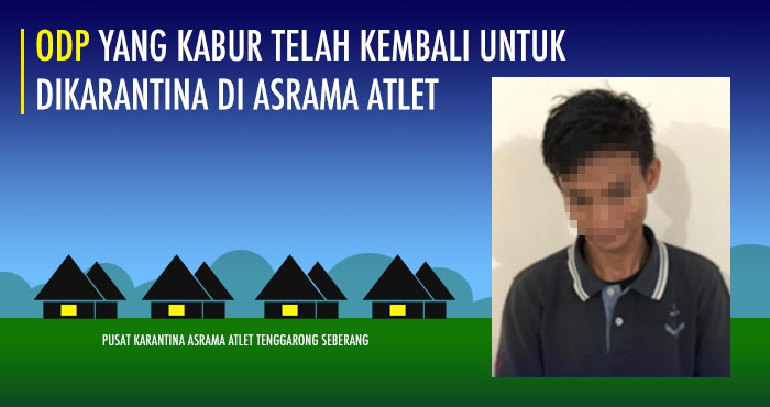 ODP yang sempat kabur akhirnya kembali dan siap menjalani masa karantina sampai selesai